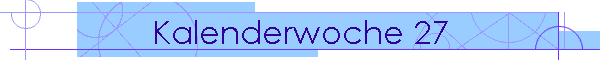 Kalenderwoche 27